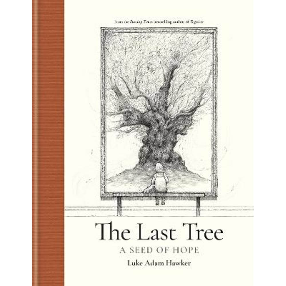 The Last Tree: A Seed of Hope (Hardback) - Luke Adam Hawker